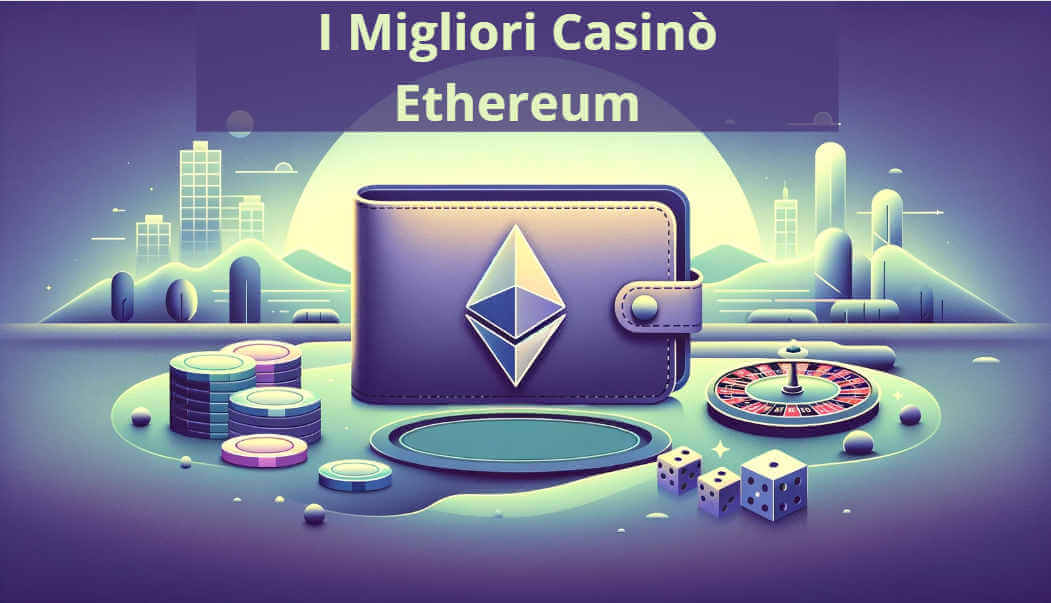 I migliori casinò Ethereum