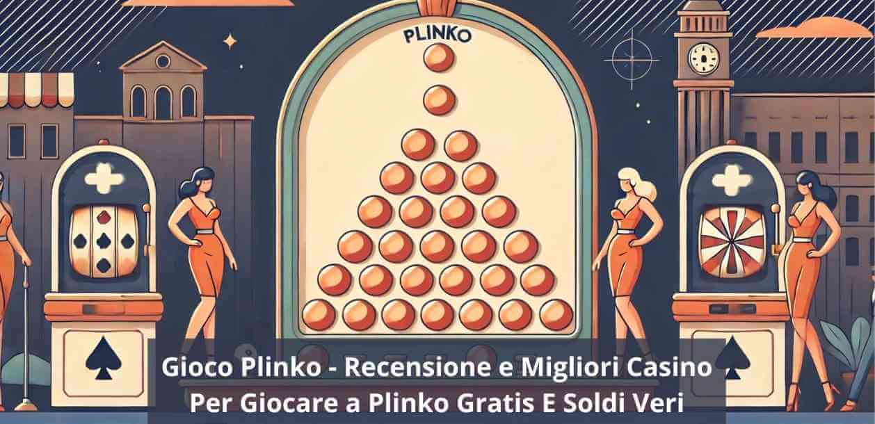 Gioco Plinko - Recensione e Migliori Casino Per Giocare a Plinko Gratis E Soldi Veri