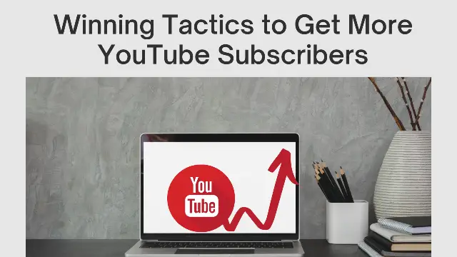 winning-tactics-to-get-more-youtube-subscribers