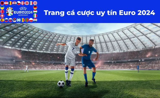 Trang cá cược uy tín Euro 2024